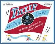 Cover of: Tillie the terrible Swede: how one woman, a sewing needle, and a bicycle changed history