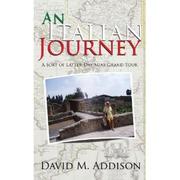 Cover of: An Italian Journey: A Sort of Latter-Day Mini Grand Tour