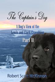 Cover of: The Captain's Dog: a dog's view of the Lewis and Clark Expedition. Part 2.