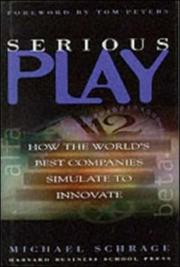 Cover of: Serious Play: How the World's Best Companies Simulate to Innovate
