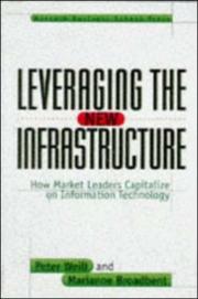 Cover of: Leveraging the new infrastructure: how market leaders capitalize on information technology