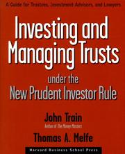 Investing and managing trusts under the new prudent investor rule by John Train