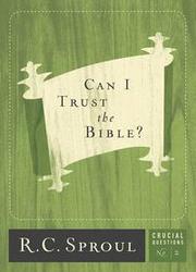 Cover of: Can I trust the Bible? by Sproul, R. C.