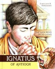Cover of: Ignatius of Antioch: the man who faced lions