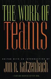 Cover of: The work of teams by edited with an introduction by Jon R. Katzenbach.