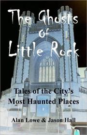 The ghosts of Little Rock by Alan Lowe