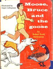 Cover of: Moose, Bruce and the Goose (First Edition)