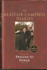 Cover of: The Alastair Campbell Diaries (The Complete Edition) - Volume One: Prelude to Power 1994-1997