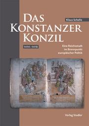 Das Konstanzer Konzil 1414 - 1418 by Klaus Schelle