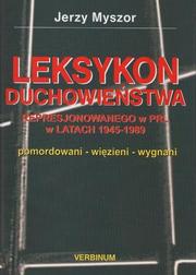 Leksykon duchowieństwa represjonowanego w PRL w latach 1945-1989 t. 1-3 by Jerzy Myszor red.