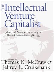 Cover of: The intellectual venture capitalist: John H. McArthur and the work of the Harvard Business School, 1980-1995