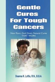 Gentle Cures for Tough Cancers by Deanna Loftis