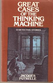Great cases of the Thinking Machine by Jacques Futrelle