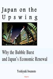 Cover of: Japan On The Upswing: Why the Bubble Burst and Japan's Economic Renewal