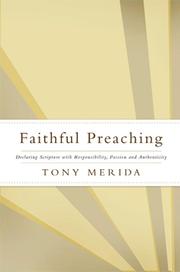 Cover of: Faithful preaching: declaring Scripture with responsibility, passion, and authenticity