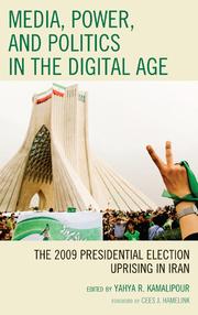 Cover of: Media, Power, and Politics in the Digital Age:: The 2009 Presidential Election Uprising in Iran