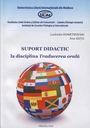 Cover of: Suport didactic la disciplina "Traducerea orală" (simultană şi consecutivă, limbile A/B) pentru studenţii la ciclul licenţă: Specialitatea Limbi Moderne; Calificarea Traducător-referent