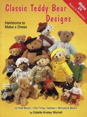 Cover of: Classic Teddy Bear designs: heirlooms to make & dress