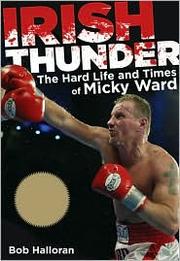 Cover of: Irish Thunder: The Hard Life and Times of Mickey Ward by 