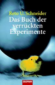 Cover of: Das Buch der verrückten Experimente by Reto U. Schneider