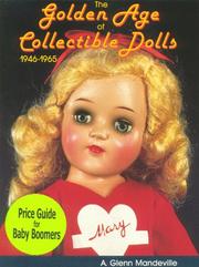 Cover of: The Golden Age of Collectible Dolls 1946-1965 by A. Glenn Mandeville