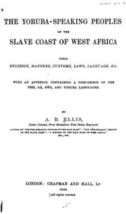 Cover of: The Yoruba-speaking peoples of the Slave Coast of West Africa: their Religion, Manners, Customs, Laws, Language, etc. With an Appendix containing a Comparision of the Tshi, Gã, Eẃe, and Yoruba languages
