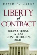 Cover of: Liberty of Contract: Rediscovering a lost constitutional right