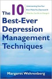 Cover of: The 10 best-ever depression management techniques: understanding how your brain makes you depressed & what you can do to change it