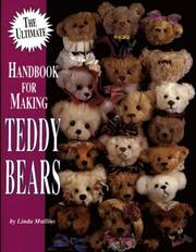 Cover of: The ultimate handbook for making teddy bears by Linda Mullins