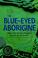 Cover of: The Blue Eyed Aborigine