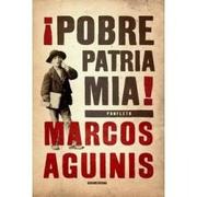 ¡Pobre patria mía! by Marcos Aguinis