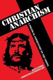 Christian Anarchism by Alexandre Christoyannopoulos