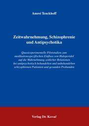 Zeitwahrnehmung, Schizophrenie und Antipsychotika by Amrei Tenckhoff