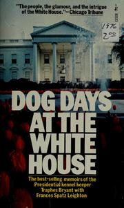 Cover of: Dog days at the White House: the outrageous memoirs of the Presidential kennel keeper