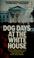 Cover of: Dog days at the White House