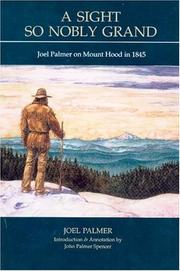 Cover of: A sight so nobly grand: Joel Palmer on Mount Hood in 1845
