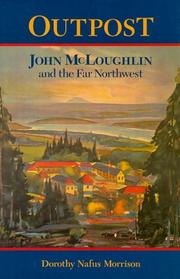 Cover of: Outpost: John McLoughlin & the far Northwest