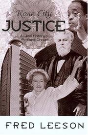 Cover of: Rose City justice: a legal history of Portland, Oregon