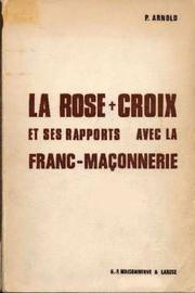 Cover of: Histoire des rose-croix et les origines de la franc-maçonnerie by Paul Arnold