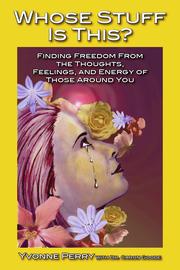 Cover of: Whose Stuff Is This? Finding Freedom from the Thoughts, Feelings, and Energy of Those Around You