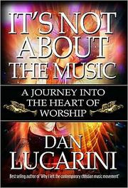 Cover of: It's Not About the Music: a journey into worship