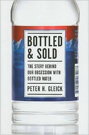 Cover of: Bottled and sold: the story behind our obsession with bottled water