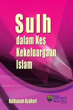 Sulh dalam kes kekeluargaan Islam by Raihanah Hj. Azahari.