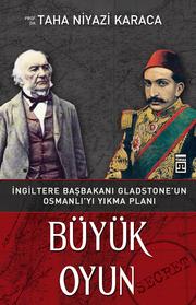 Cover of: İngiltere Başbakanı Gladstone'un Osmanlı'yı Yıkma Planı: Büyük Oyun