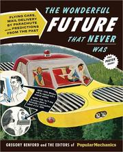 Cover of: The wonderful future that never was : flying cars, mail delivery by parachute, and other predictions from the past by Gregory Benford
