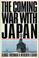 Cover of: The coming war with Japan