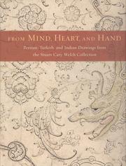 From mind, heart, and hand by Stuart Cary Welch, Stuart C. Welch, Kimberly Masteller