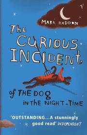 Cover of: The curious incident of the dog in the night-time. by Mark Haddon