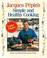 Cover of: Jacques Pepin's Simple and Healthy Cooking