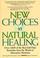 Cover of: New Choices in Natural Healing